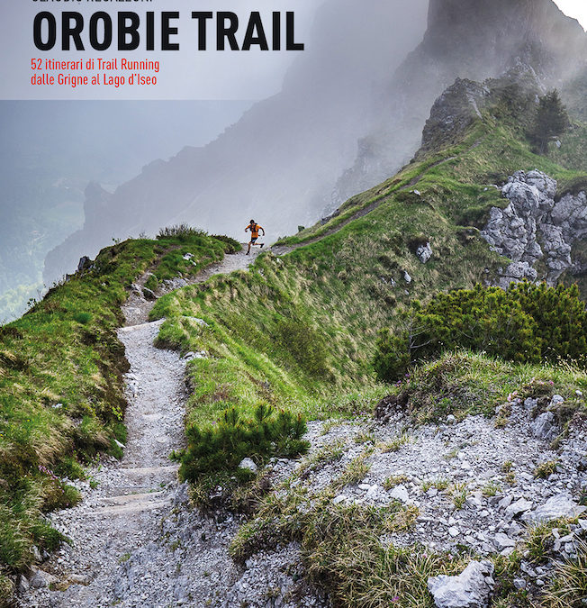 Libro Orobie Trail: 52 itinerari per trail running