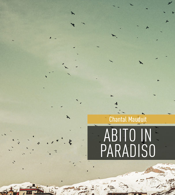 Abito in paradiso, il nuovo libro di Chantal Mauduit: un meraviglioso viaggio sulle montagne del mondo