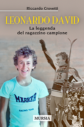 Leonardo David, la leggenda del ragazzino campione. Il libro per gli amanti dello sci alpino